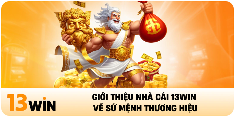 Giới thiệu nhà cái 13WIN về sứ mệnh thương hiệu